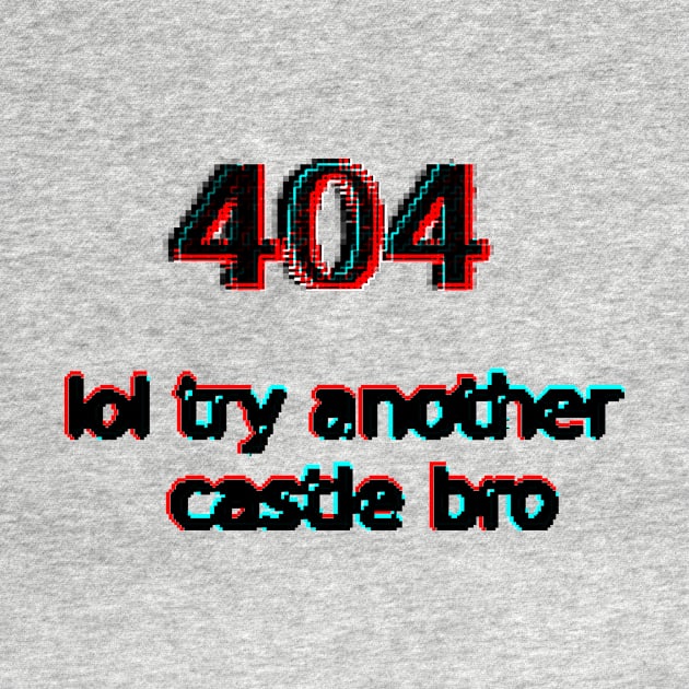 404 lol try another castle bro by findingNull